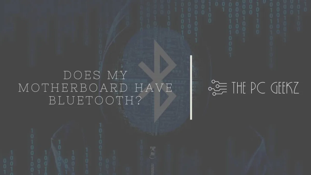 Does My Motherboard Have Bluetooth? (2026 Complete Guide)